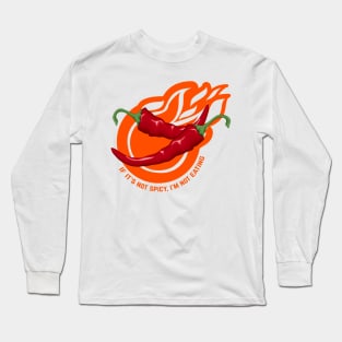 If It's Not Spicy, I'm Not Eating - Pepper Design Long Sleeve T-Shirt